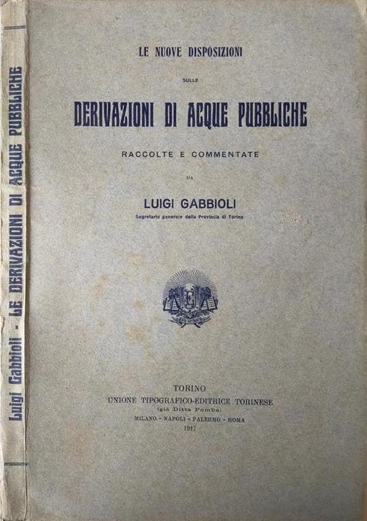 Le nuove disposizioni sulle derivazioni di acque pubbliche - Luigi Gabbioli - copertina