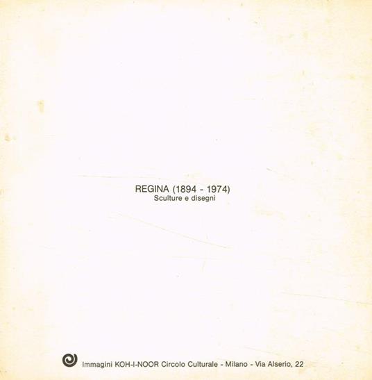 Regina (1894-1974). Sculture e disegni - Luciano Caramel - copertina