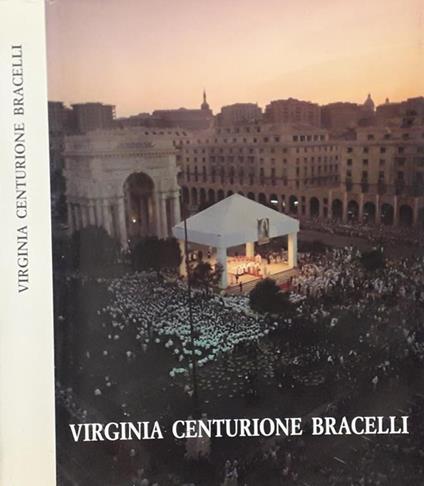 Virginia Centurione Bracelli (Genova 1587-1651). Antesignana realizzatrice dei moderni metodi di intervento socio-assistenziale - Gianluigi Magaglio - copertina