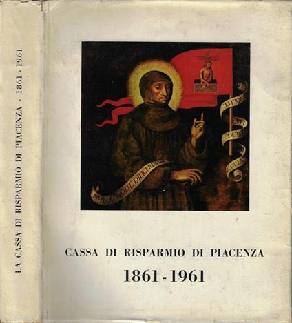 La casa di Risparmio di Piacenza nel suo centenario - Emilio Nasalli Rocca - copertina