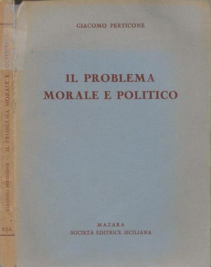 Il problema morale e politico - Giacomo Perticone - copertina