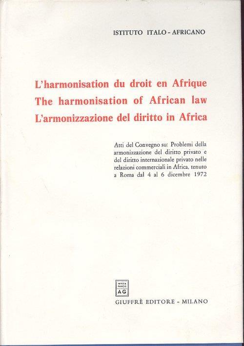 L' harmonisation du droit en Afrique. The harmonisation of African law. L' armonizzazione del diritto in Africa. [French, English and Italian Ed.] - copertina