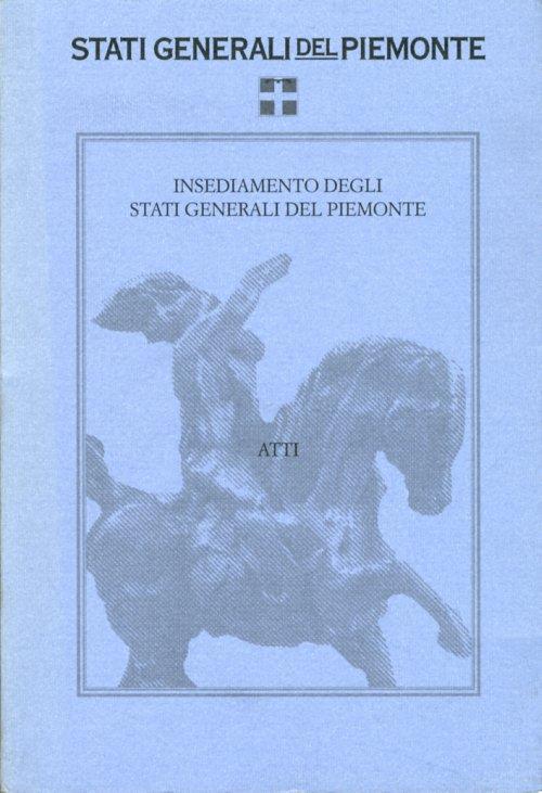 Insediamento degli stati generali del Piemonte. Sotto l'alto patronato del Presidente della repubblica. Atti. 29 Giugno 1996 - copertina