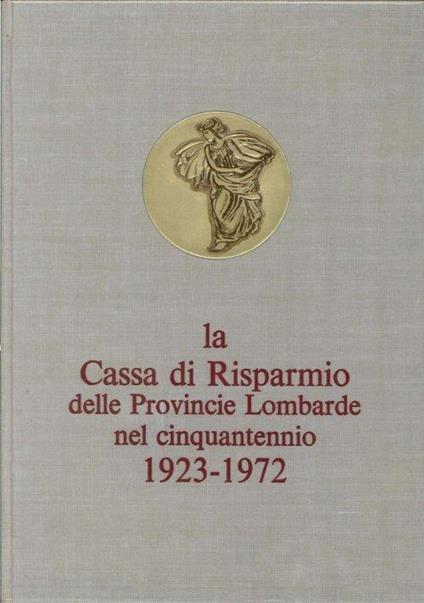 La Cassa di Risparmio delle Province Lombarde nel Cinquantennio 1923-1972 - copertina