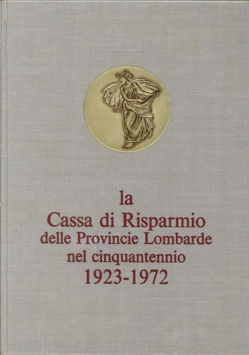 La Cassa di Risparmio delle Province Lombarde nel Cinquantennio 1923-1972 - copertina