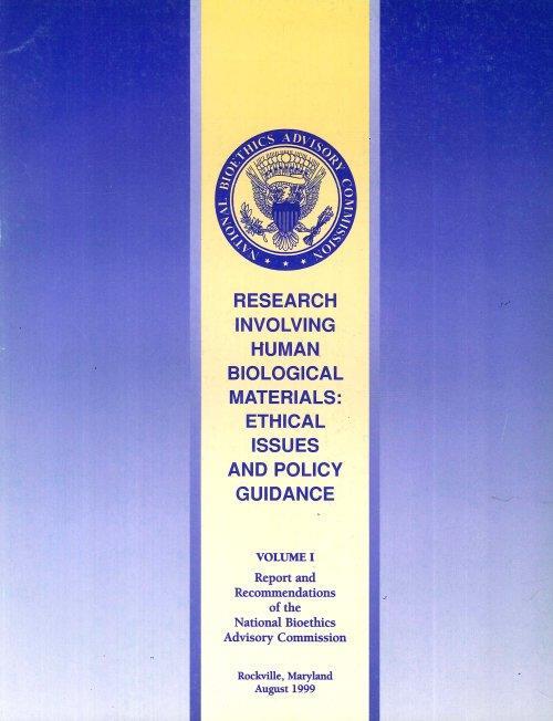 Research Involving Human Biological Materials. Ethical Issues and Policy Guidance. Volume I. Report and Recommendations.. Vol. II. Commissiones Papers. Vol. 3. Executive Summery - copertina
