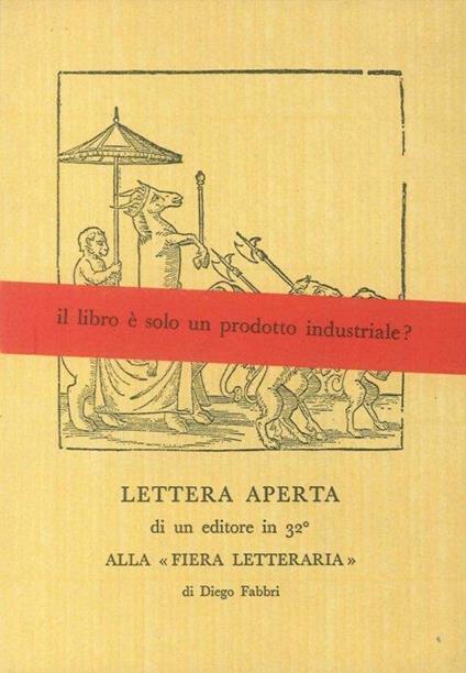 Lettera Aperta. Di un Editore in 32° alla "Fiera Letteraria" - Diego Fabbri - copertina