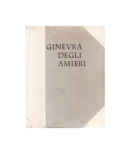 Ginevra degli Amieri. Leggenda fiorentina del Rinascimento ricomposta da Mario Ferrigni e edita, con le figure di Francesco Carnevali, da Raffaello Bertieri e Piero Vanzetti - Mario Ferrigni - copertina