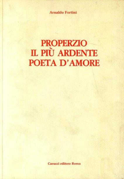 Properzio il più ardente poeta d'amore - Arnaldo Fortini - copertina