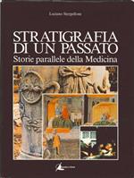 Stratigrafia di un Passato. Storie Parallele delle Medicina