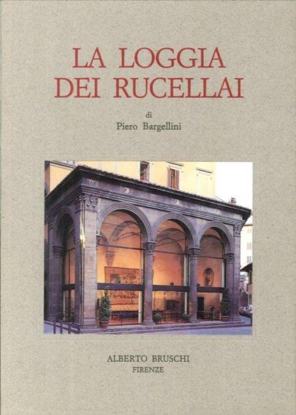 La loggia dei Rucellai - Piero Bargellini - copertina