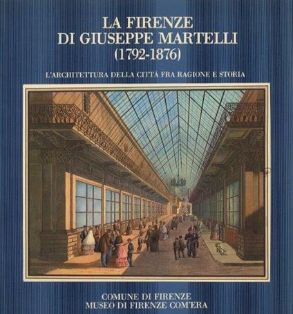 La Firenze di Giuseppe Martelli (1792-1876). L'Architettura delle Città fra Ragione e Storia - copertina