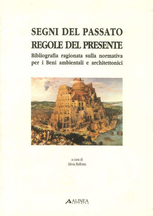 Segni del passato, regole del presente. Bibliografia ragionata sulla normativa per i Beni ambientali e architettonici - copertina