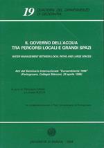 Il governo dell'acqua tra percorsi locali e grandi spazi. [Edizione Italiana e Inglese]