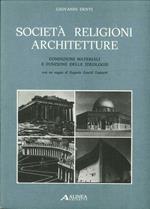 Società, religioni, architetture. Condizioni materiali e funzione delle ideologie