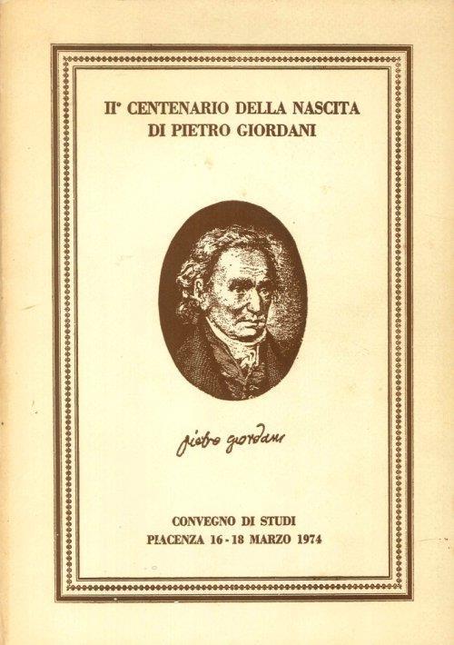 Pietro Giordani. Nel II centenario della nascita. Convegno di studi. Piacenza 16-18 marzo 1974 - copertina