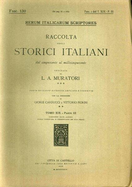 Rerum Italicarum Scriptores. Raccolta degli Storici Italiani dal Cinquecento al Millecinquecento ordinata da L.A. Muratori. Fasc. 130. Fasc. 2 del T. XIX-P.III - copertina