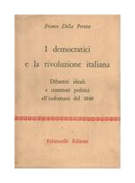 I democratici e la rivoluzione italiana. Dibattiti ideali e contrasti politici all'indomani del 1848