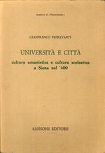 Università e Città. Cultura Umanistica e Cultura Scolastica a Siena Nel '400