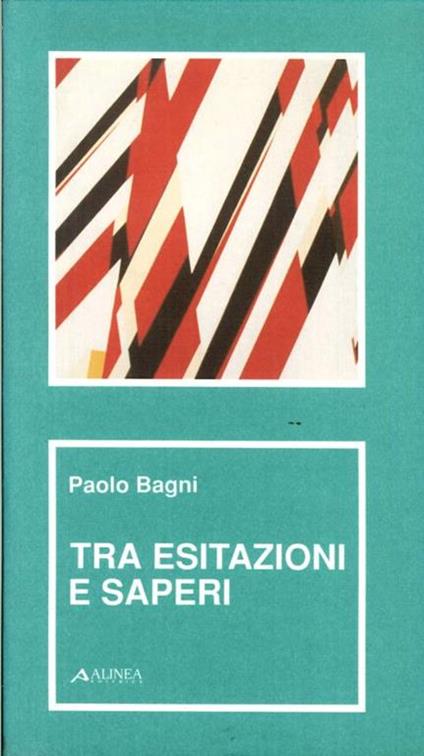 Tra Esitazioni e Saperi - Paolo Bagni - copertina