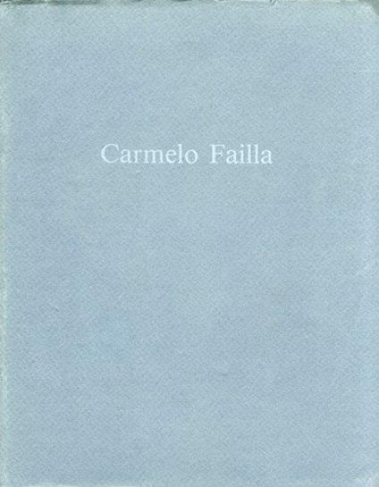 Carmelo Failla. Pittura e Scrittura - Carmelo Failla - copertina