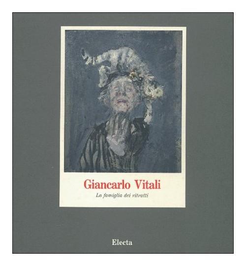 Giancarlo Vitali. La famiglia dei ritratti - Giovanni Testori - copertina