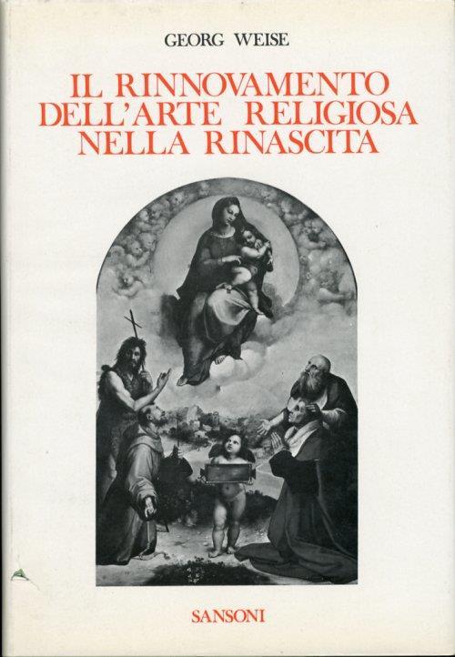 Il rinnovamento dell'arte religiosa nella rinascita - Georg Weise - copertina
