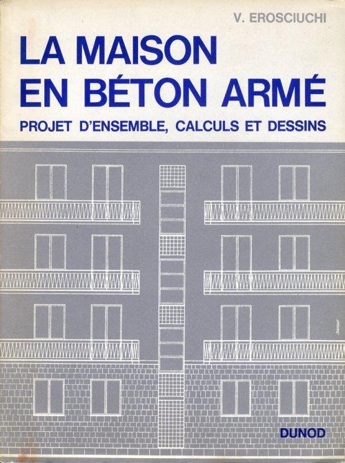 La Maison en Béton Armé. Projet D'ensemble calculs et dessins - copertina