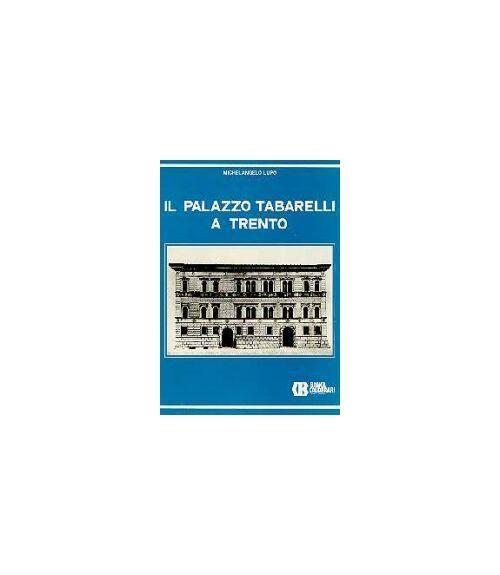Il Palazzo Tabarelli a Trento - Michelangelo Lupo - copertina