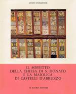 Il soffitto della Chiesa di S. Donato e la maiolica di Castelli d'Abruzzo