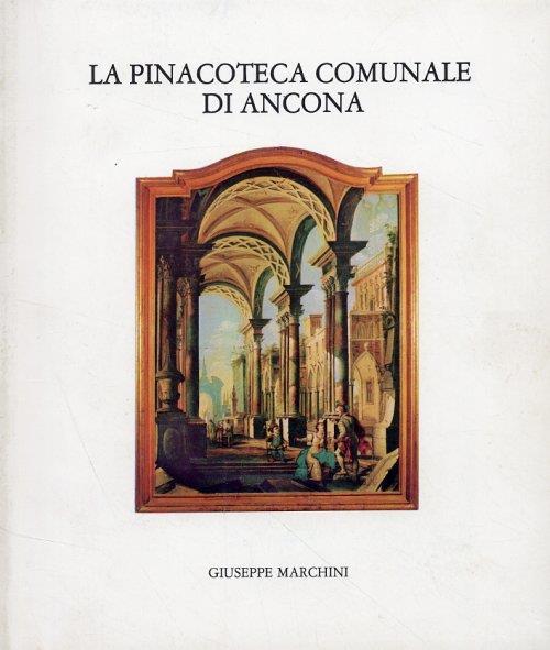 La Pinacoteca Comunale di Ancona - Giuseppe Marchini - copertina