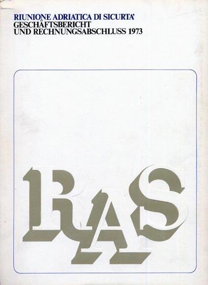 RAS. Riunione Adriatica di Sicurtà. Geschaftsbericht und rechnungsabschluss 1973 - copertina
