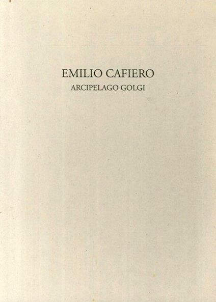 Emilio Cafiero. Arcipelago Golgi - copertina