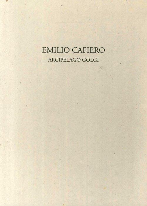 Emilio Cafiero. Arcipelago Golgi - copertina