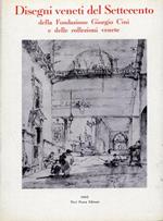 Disegni veneti del Settecento della Fondazione Giorgio Cini e delle collezioni venete