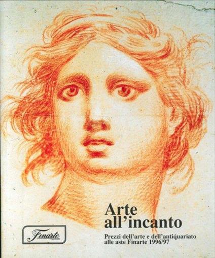Arte all'Incanto. Prezzi dell'Arte e dell'Antiquariato alle Aste Finarte 1996/97 - copertina