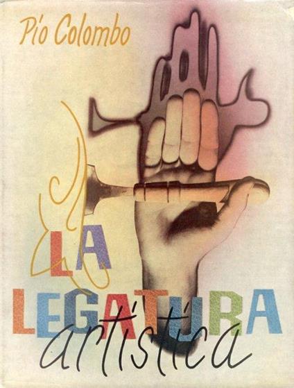 La legatura artistica. Storia e critica. Serie 1.3 - Pio Colombo - copertina