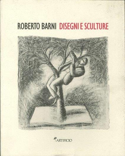 Roberto Barni. Disegni e Sculture - copertina