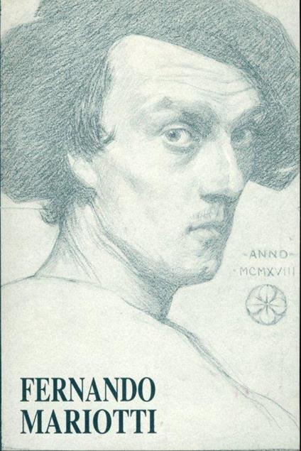 Fernando Mariotti 1891 - 1969. Una storia del '900 italiano. Disegni e dipinti - copertina