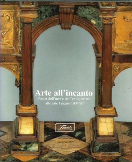 Arte all'Incanto 1994-95. Mercato e Prezzi dell'Arte e dell'Antiquariato alle Aste Finarte - copertina