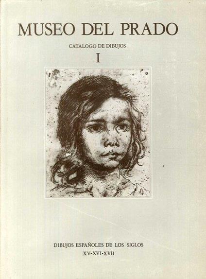 Museo del Prado. Catalogo De Dibujos. I. Dibujos Espanoles de los siglos, XV-XVI-XVII. II. Dibujos Espanoles siglo XVIII A-B - copertina