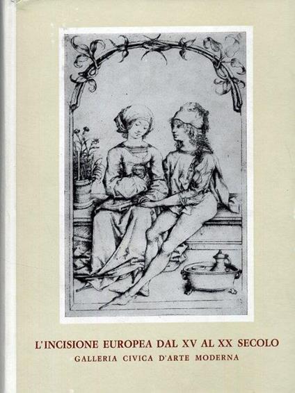 L' incisione europea dal XV al XX secolo - copertina