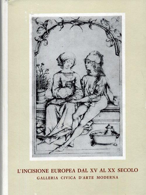 L' incisione europea dal XV al XX secolo - copertina