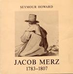 Jacob Merz disegnatore. 1783-1807