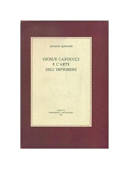 Giosue' Carducci e l'arte dell'imprimere - Giuseppe Aliprandi - copertina
