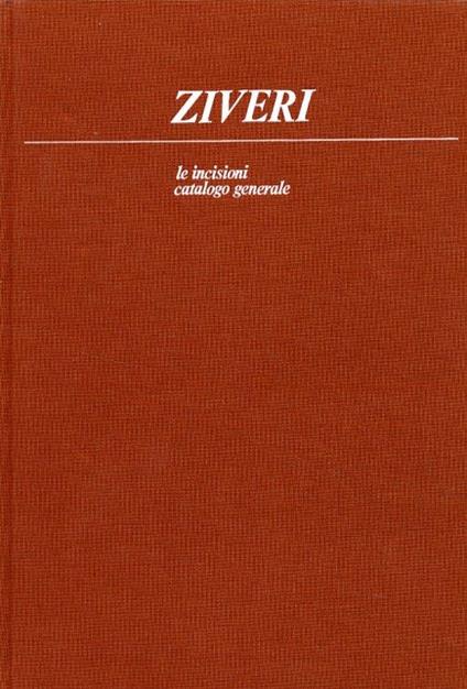 Ziveri. Le incisioni. Catalogo generale - Valerio Rivosecchi - copertina