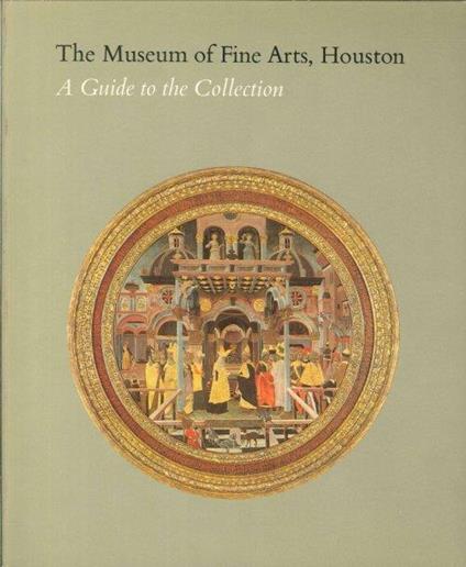 The Museum of Fine Arte, Houston. A Guide To the Collection - William C. Agee - copertina