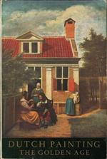 Dutch Painting the Golden Age. An Exhibition of Dutch Pictures of the Seventeenth Century