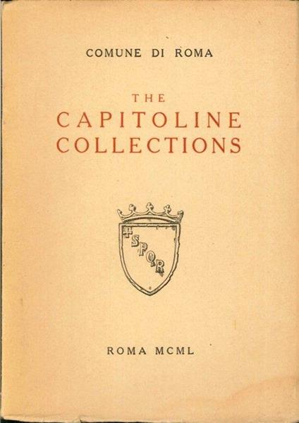 The Capitoline Collections. Museo Capitolino, Palazzo dei Conservatori, Museo Nuovo, Pinacoteca, Tabularium - Settimo Bocconi - copertina
