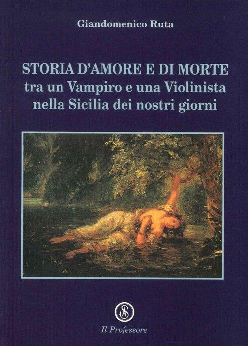 Storia d'Amore e di Morte tra un Vampiro e una Violinista nella Sicilia dei Nostri Giorni - Giandomenico Ruta - copertina